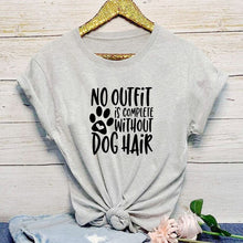 Load image into Gallery viewer, NO OUTFIT IS COMPLETE WITHOUT DOG HAIR Printed New Arrival Women&#39;s Summer Funny Casual TShirt 100%Cotton Shirt Dog Lover Gift