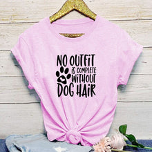 Load image into Gallery viewer, NO OUTFIT IS COMPLETE WITHOUT DOG HAIR Printed New Arrival Women&#39;s Summer Funny Casual TShirt 100%Cotton Shirt Dog Lover Gift