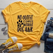 Load image into Gallery viewer, NO OUTFIT IS COMPLETE WITHOUT DOG HAIR Printed New Arrival Women&#39;s Summer Funny Casual TShirt 100%Cotton Shirt Dog Lover Gift